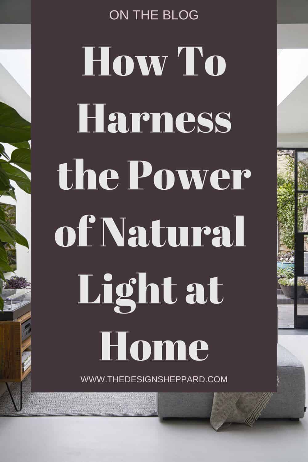 Pinterest Pin. How to harness the power of natural light at home